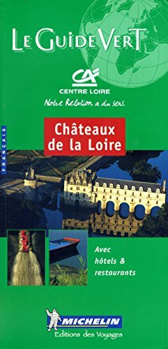 Michelin Le Guide Vert Chateaux De LA Loire: Edition 2000 (Michelin Green Guide)