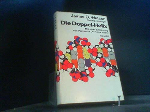 Die Doppel- Helix. Ein persönlicher Bericht über die Entdeckung der DNS- Struktur
