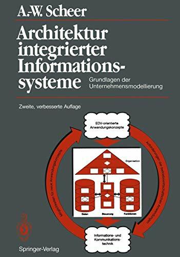 Architektur integrierter Informationssysteme: Grundlagen der Unternehmensmodellierung Architektur integrierter Informationssysteme: Grundlagen der Unternehmensmodellierung