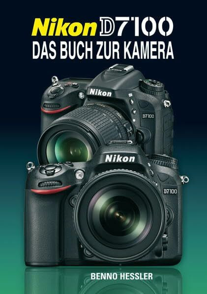 Nikon D7100: Das Buch zur Kamera