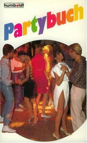 Spass am Feste feiern. Das Super Spiel- und Partybuch