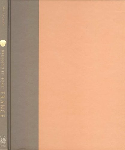 Bringing It Home France: The Ultimate Guide to Creating the Feeling of France in Your Home (BRINGING IT HOME SERIES) Bringing It Home France: The Ultimate Guide to Creating the Feeling of France in Your Home (BRINGING IT HOME SERIES)