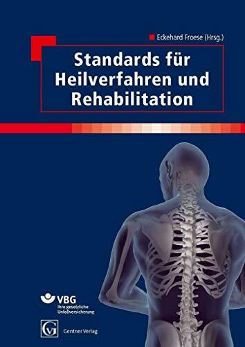 Standards für Heilverfahren und Rehabilitation: 4. neu überarbeitete Auflage Standards für Heilverfahren und Rehabilitation: 4. neu überarbeitete Auflage