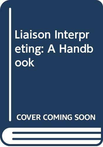 Liaison Interpreting: A Handbook