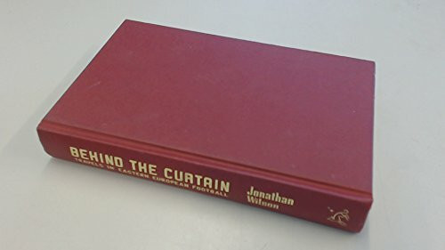 Behind the Curtain: Travels in Eastern European Football: Football in Eastern Europe