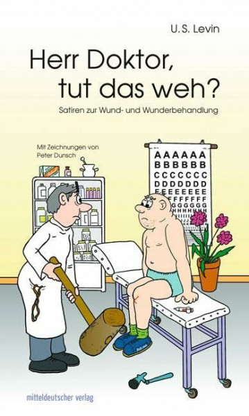 Herr Doktor, tut das weh? Satiren zur Wund- und Wunderbehandlung