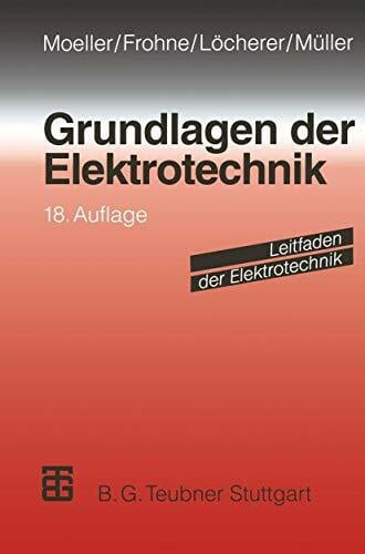 Grundlagen der Elektrotechnik (Leitfaden der Elektrotechnik) Grundlagen der Elektrotechnik (Leitfaden der Elektrotechnik)