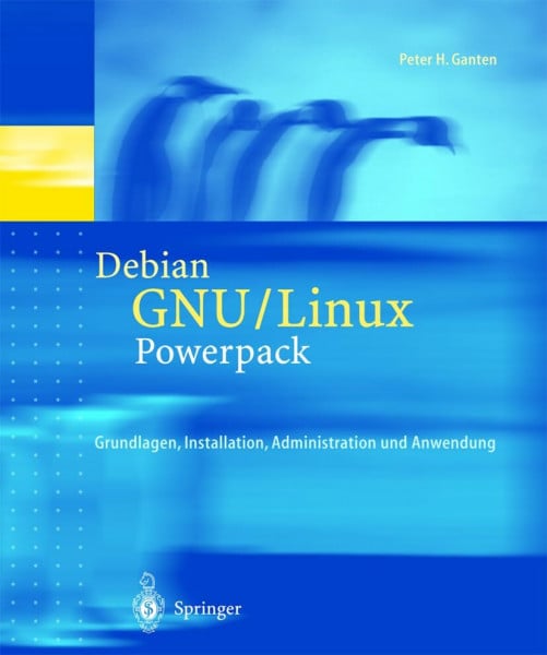 Debian GNU / Linux-PowerPack: Grundlagen, Installation, Administration und Anwendung