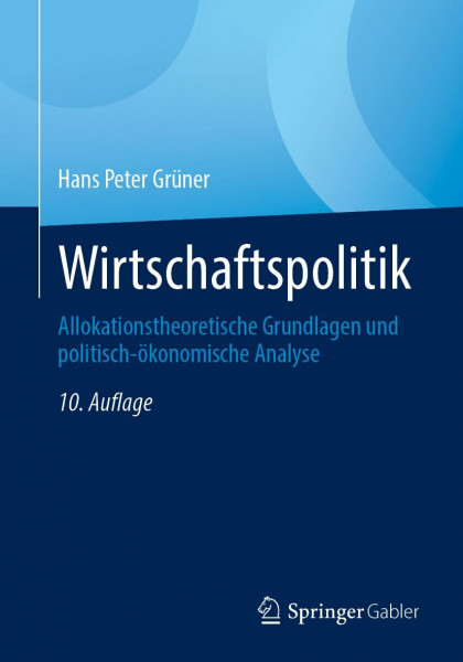 Wirtschaftspolitik: Allokationstheoretische Grundlagen und politisch-ökonomische Analyse