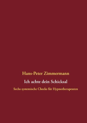 Ich achte dein Schicksal: Sechs systemische Checks für Hypnotherapeuten