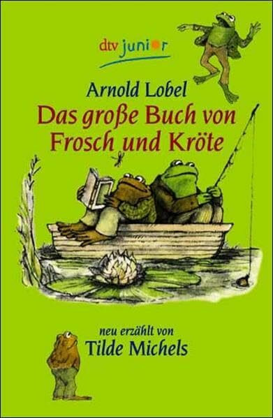 Das große Buch von Frosch und Kröte: Neu erzählt von Tilde Michels