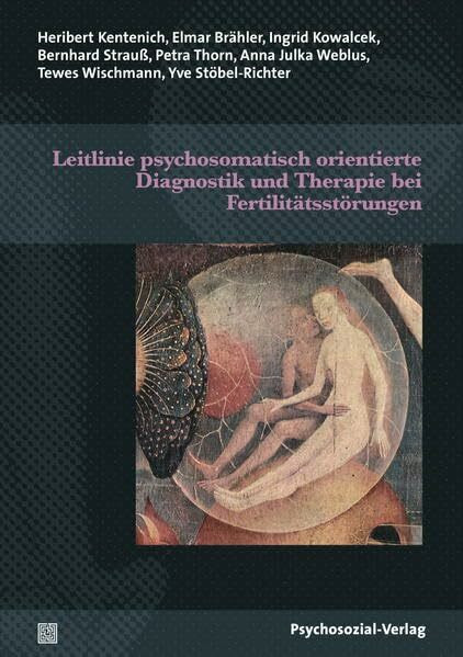 Leitlinie psychosomatisch orientierte Diagnostik und Therapie bei Fertilitätsstörungen (Forschung psychosozial)