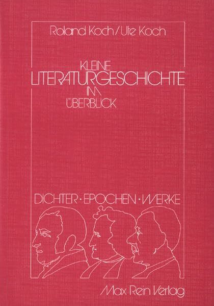 Kleine Literaturgeschichte im Überblick: Dichter - Epochen - Werke