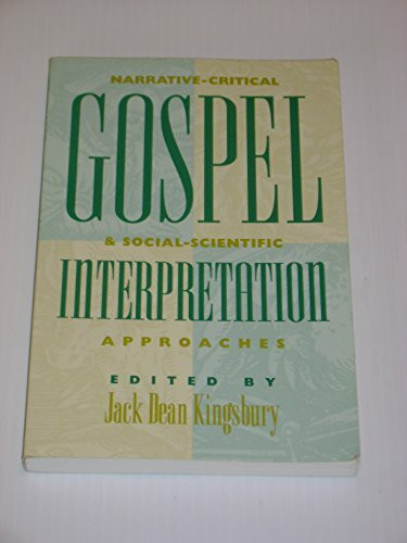 Gospel Interpretation: Narrative-Critical & Social-Scientific Approaches: Narrative-Critical and Social-Scientific Approaches