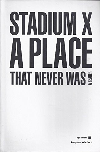 Stadium X: A Place That Never Was