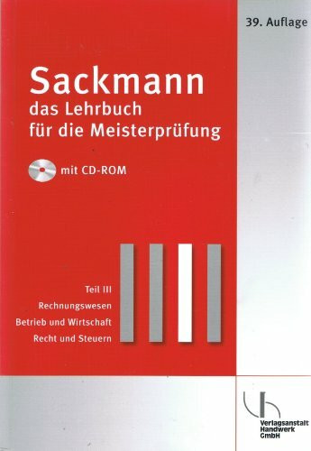 Sackmann - Das Lehrbuch für die Meisterprüfung: Rechnungswesen - Betrieb und Wirtschaft - Recht und Steuern