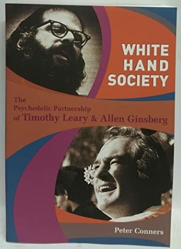 White Hand Society: The Psychedelic Partnership of Timothy Leary & Allen Ginsberg
