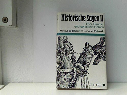 Historische Sagen II. Ritter, Räuber und geistliche Herren