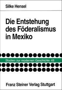 Die Entstehung des Föderalismus in Mexiko