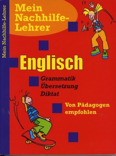 Mein Nachhilfe-Lehrer - Englisch - Grammatik, Übersetzung, Diktat - Von Pädagogen empfohlen (Mein Nachhilfe-Lehrer)