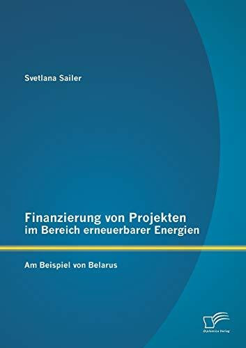 Finanzierung von Projekten im Bereich erneuerbarer Energien: am Beispiel von Belarus