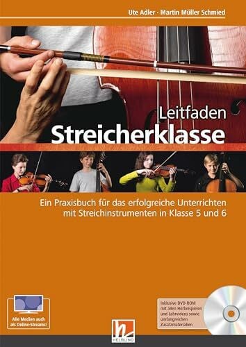 Leitfaden Streicherklasse. Lehrerband (mit Schülerheft Violine): inkl. HELBLING Media App. Ein Praxisbuch für das erfolgreiche Unterrichten mit Streichinstrumenten in Klasse 5 und 6