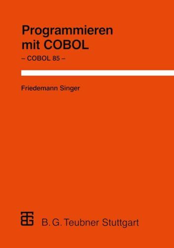 Programmieren mit COBOL: Unter besonderer Berücksichtigung von COBOL 85 (Leitfäden der angewandten Informatik) (German Edition) (XLeitfäden der angewandten Informatik)