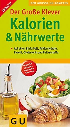 Klevers Kalorien & Nährwerte 2006/07 (GU Großer Kompass Gesundheit)