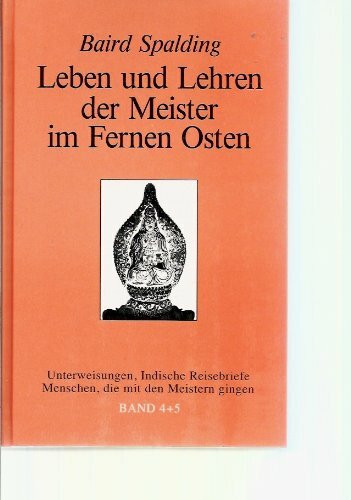 Leben und Lehren der Meister im Fernen Osten, Bd.4/5, Unterweisungen; Indische Reisebriefe