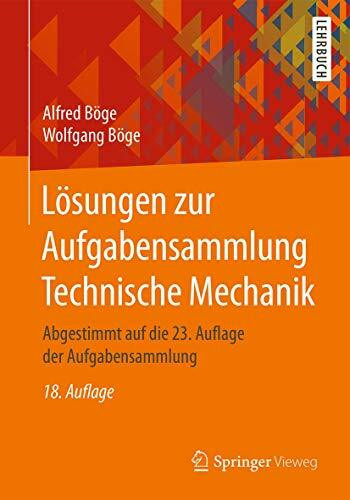 Lösungen zur Aufgabensammlung Technische Mechanik: Abgestimmt auf die 23. Auflage der Aufgabensammlung
