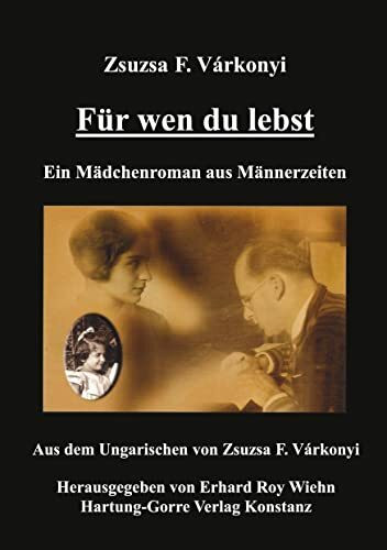 Für wen du lebst: Ein Mädchenroman aus Männerzeiten