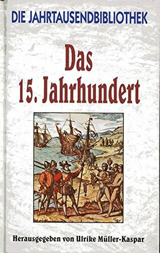 Die Jahrtausendbibliothek. Das fünfzehnte Jahrhundert.