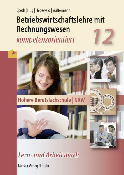 Betriebswirtschaftslehre mit Rechnungswesen - kompetenzorientiert: Höhere Berufsfachschule - NRW Klasse 12