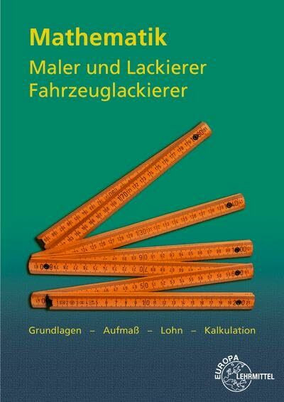 Mathematik Maler und Lackierer, Fahrzeuglackierer: Grundlagen - Aufmaß - Lohn - Kalkulation