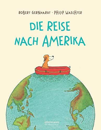 Die Reise nach Amerika: Gereimter Bilderbuch-Klassiker ab 4 Jahren