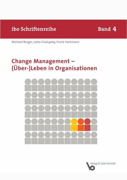 Change Management – (Über-)Leben in Organisationen (ibo Schriftenreihe)