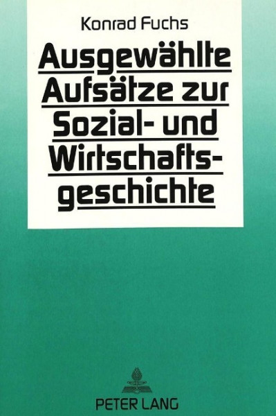 Ausgewählte Aufsätze zur Sozial- und Wirtschaftsgeschichte