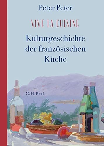 Vive la cuisine!: Kulturgeschichte der französischen Küche