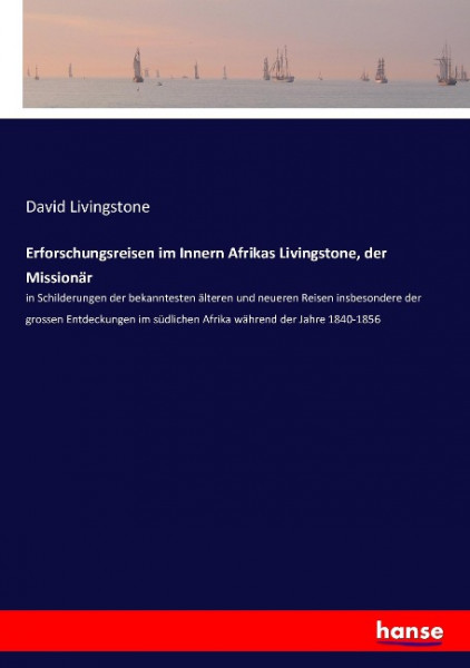 Erforschungsreisen im Innern Afrikas Livingstone, der Missionär