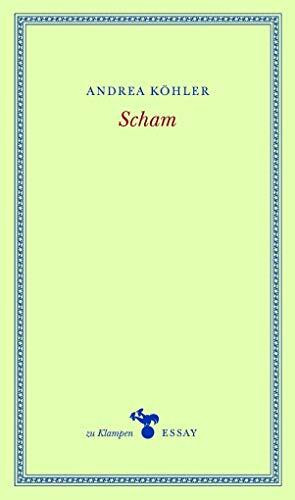 Scham: Vom Paradies zum Dschungelcamp (zu Klampen Essays)