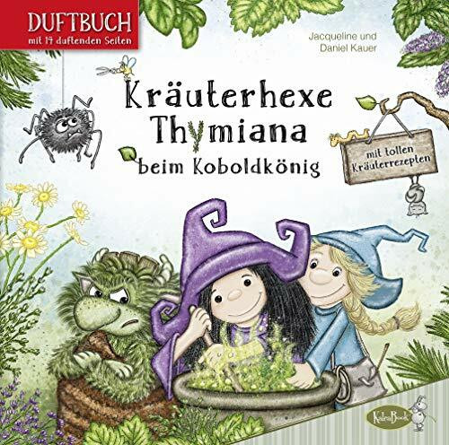 Kräuterhexe Thymiana beim Koboldkönig: Mit duftenden Seiten (Duftbuch)