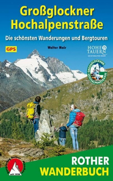 Großglockner Hochalpenstraßen: Die schönsten Wanderungen und Bergtouren. 65 Touren. Mit GPS-Daten.