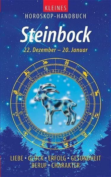 Kleines Horoskop-Handbuch. Liebe, Glück, Erfolg, Gesundheit, Beruf, Charakter: Kleines Horoskop-Handbuch. Steinbock. 22.12-20.1. Liebe, Glück, Erfolg, Gesundheit, Beruf, Charakter