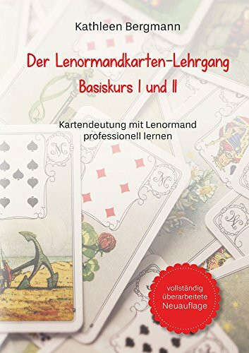Der Lenormandkarten-Lehrgang: Basiskurs I und II - Band 1