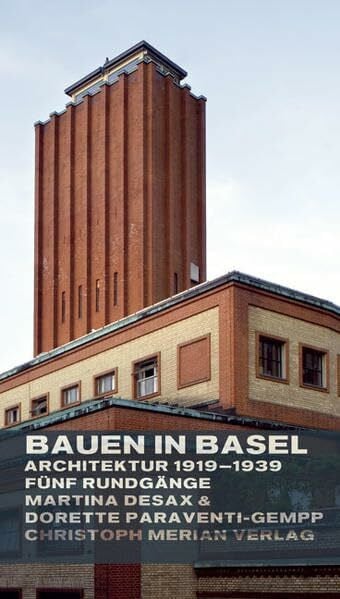Bauen in Basel: Architektur 1919-1939 Fünf Rundgänge
