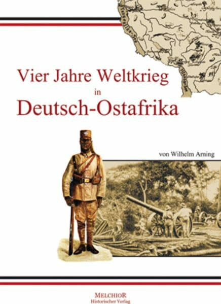Vier Jahre Weltkrieg in Deutsch-Ostafrika