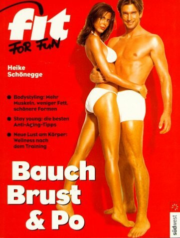 Bauch, Brust & Po. Bodystyling: Mehr Muskeln, weniger Fett, schönere Formen. Beautyfood: Sich schlank schlemmen mit Genuss