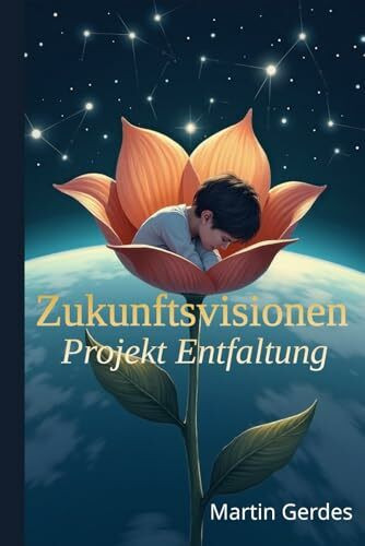 Zukunftsvisionen: Projekt Entfaltung