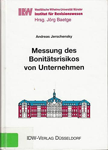 Messung des Bonitätsrisikos von Unternehmen: Krisendiagnose mit Künstlichen Neuronalen Netzen (Schriften des Instituts für Revisionswesen der Westfälischen Wilhelms-Universität Münster)