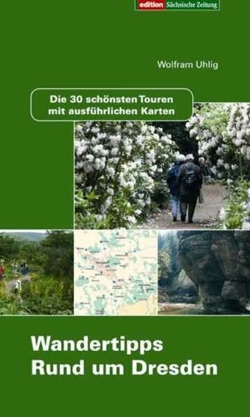 Wandertipps "Rund um Dresden": Die 30 schönsten Touren mit ausführlichen Karten